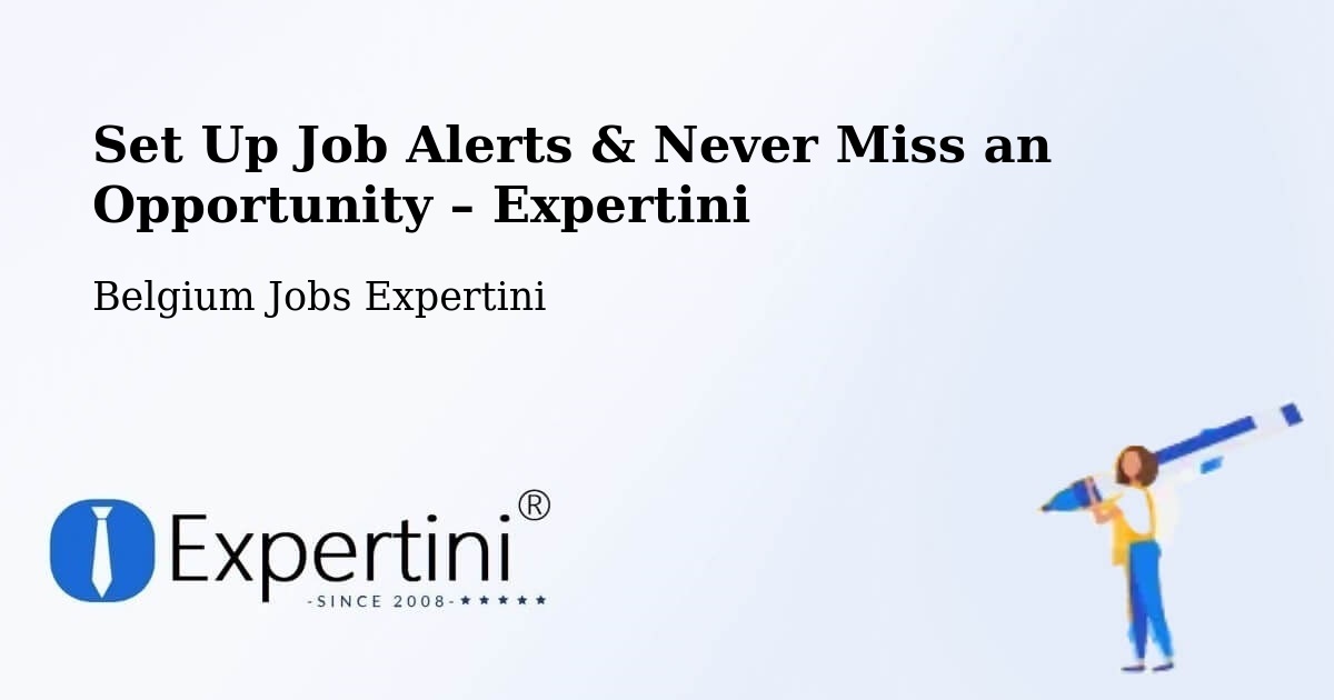 Job Alerts Guide – Get Notified About New Jobs in Modave - Modave, Belgium Jobs Expertini